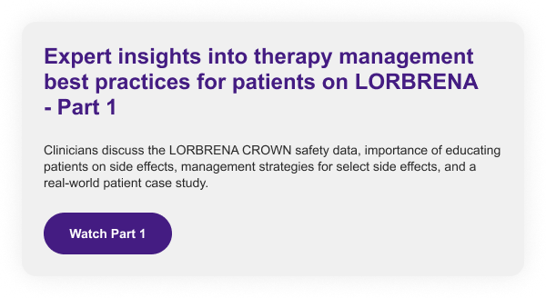 Expert insights into therapy management best practices for patients on LORBRENA - Part 1